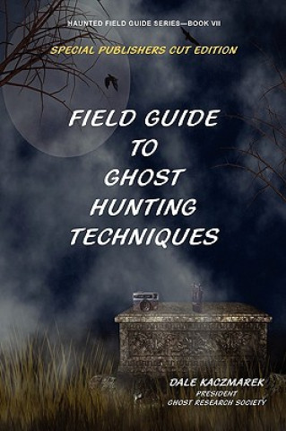Carte Field Guide to Ghost Hunting Techniques Dale Kaczmarek