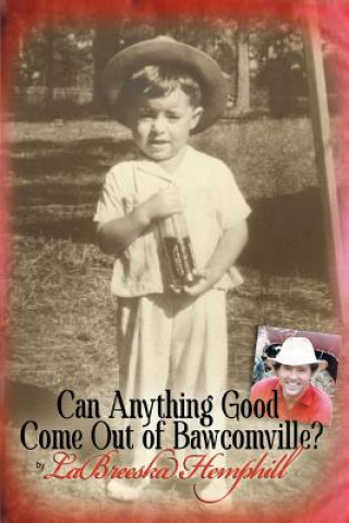 Книга Can Anything Good Come Out of Bawcomville? Labreeska Hemphill