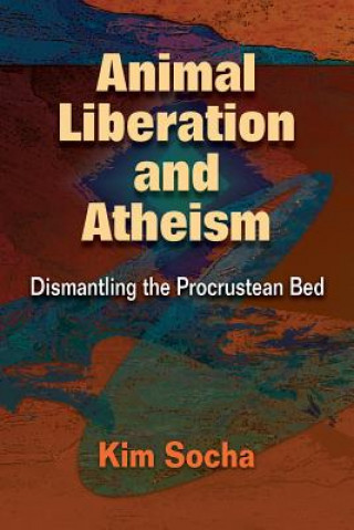 Kniha Animal Liberation and Atheism Kim Socha