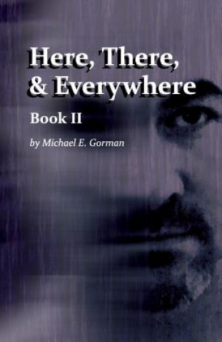 Kniha Here, There and Everywhere Book II Michael E Gorman