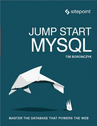 Könyv Jump Start MySQL Timothy Boronczyk