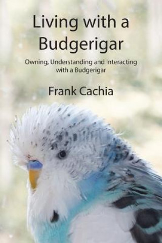 Knjiga Living with a Budgerigar Frank Cachia