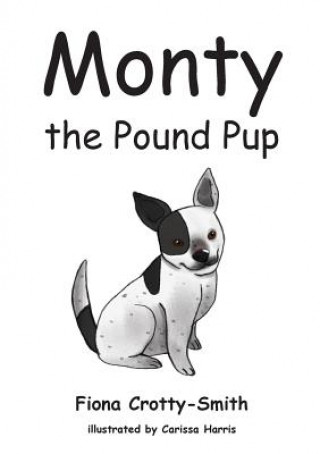 Könyv Monty the Pound Pup Fiona Crotty-Smith