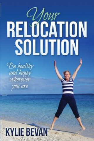 Kniha Your Relocation Solution KYLIE BEVAN