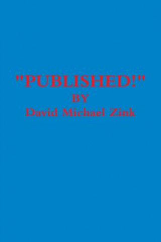 Knjiga "Published!" David Michael Zink