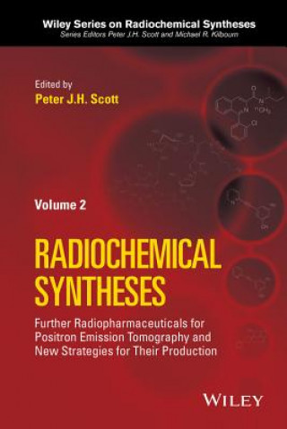 Książka Radiochemical Syntheses, Volume 2 - Further Radiopharmaceuticals for Positron Emission Tomography and New Strategies for Their Production Peter J. H. Scott