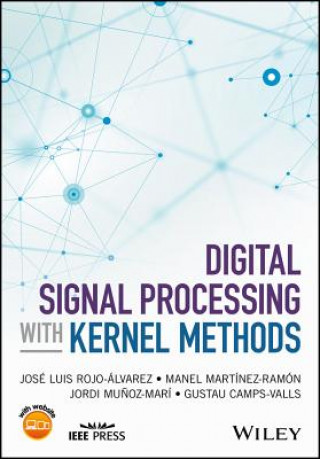 Kniha Digital Signal Processing with Kernel Methods Jordi Munoz-Mari