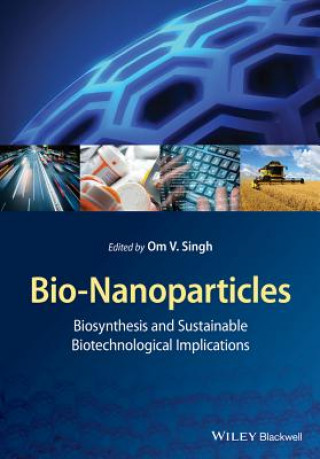 Könyv Bio-Nanoparticles - Biosynthesis and Sustainable Biotechnological Implications Om V. Singh