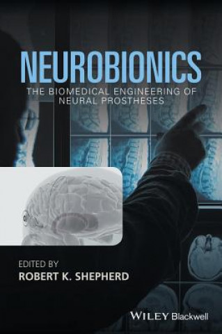 Knjiga Neurobionics - The Biomedical Engineering of Neural Prostheses Robert Shepherd