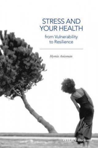 Könyv Stress and Your Health - From Vulnerability to Resilience Hymie Anisman