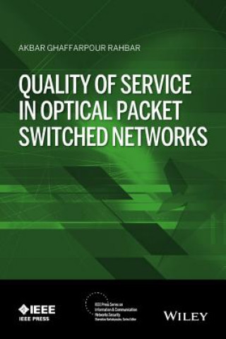 Książka Quality of Service in Optical Packet Switched Networks Akbar G. Rahbar