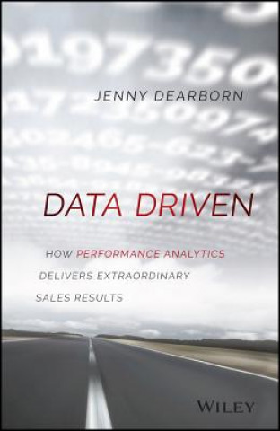Knjiga Data Driven - How Performance Analytics Delivers Extraordinary Sales Results Jenny Dearborn