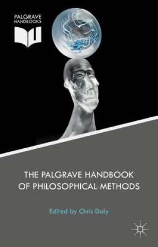 Kniha Palgrave Handbook of Philosophical Methods Christopher Daly