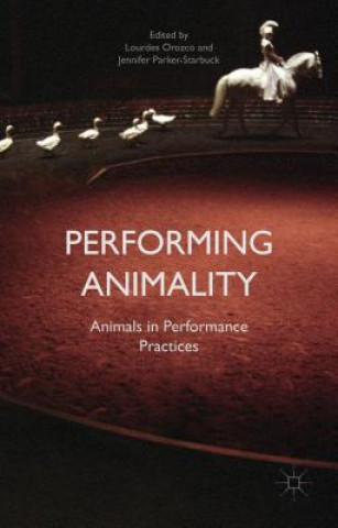 Kniha Performing Animality Jennifer Parker-Starbuck