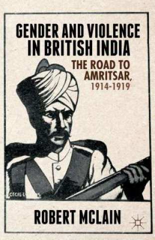 Knjiga Gender and Violence in British India ROBERT MCLAIN