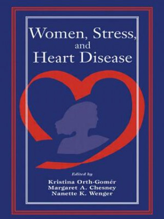 Carte Women, Stress, and Heart Disease Kristina Orth-Gom'r