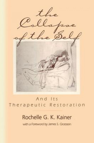 Kniha Collapse of the Self and Its Therapeutic Restoration Rochelle G. K. Kainer