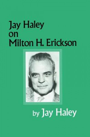 Könyv Jay Haley On Milton H. Erickson Jay Haley