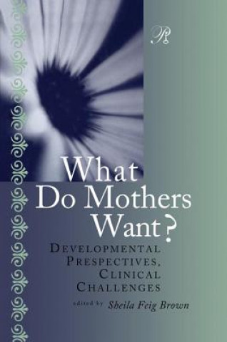 Könyv What Do Mothers Want? Sheila F. Brown