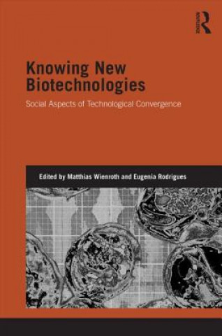 Knjiga Knowing New Biotechnologies Matthias Wienroth