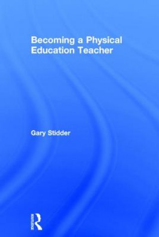 Kniha Becoming a Physical Education Teacher Gary Stidder