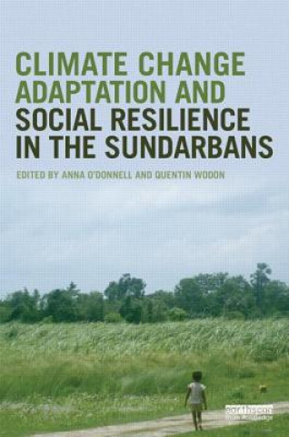 Książka Climate Change Adaptation and Social Resilience in the Sundarbans Anna (The World Bank O'Donnell