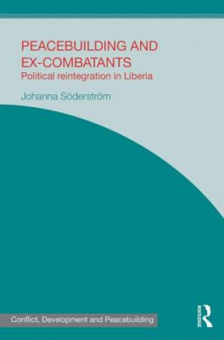 Könyv Peacebuilding and Ex-Combatants Johanna Soderstrom