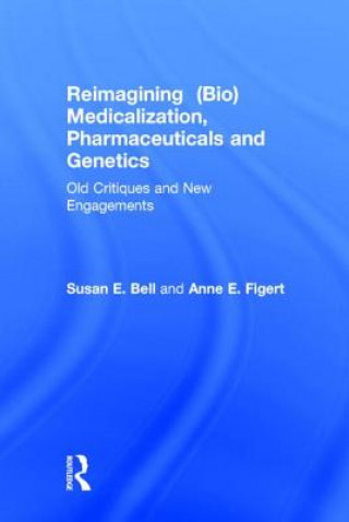 Книга Reimagining (Bio)Medicalization, Pharmaceuticals and Genetics 