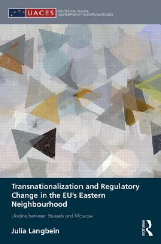 Kniha Transnationalization and Regulatory Change in the EU's Eastern Neighbourhood Julia Langbein