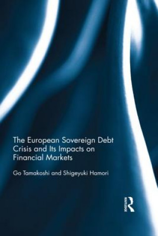 Könyv European Sovereign Debt Crisis and Its Impacts on Financial Markets Tamakoshi