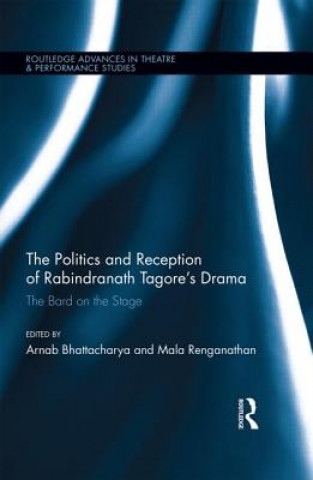 Knjiga Politics and Reception of Rabindranath Tagore's Drama Bhattacharya