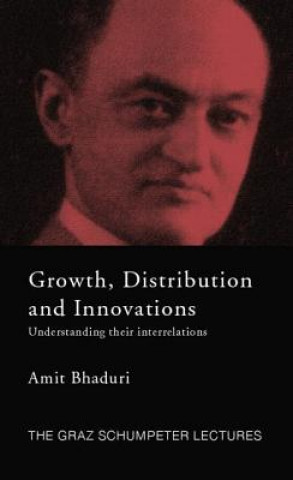 Książka Growth, Distribution and Innovations Amit Bhaduri