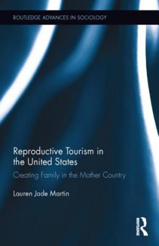 Könyv Reproductive Tourism in the United States Lauren Jade Martin