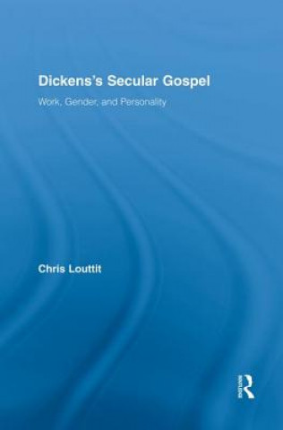 Carte Dickens's Secular Gospel Chris Louttit