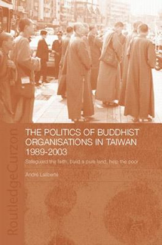 Carte Politics of Buddhist Organizations in Taiwan, 1989-2003 Andre Laliberte