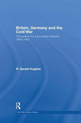 Könyv Britain, Germany and the Cold War R. Gerald Hughes