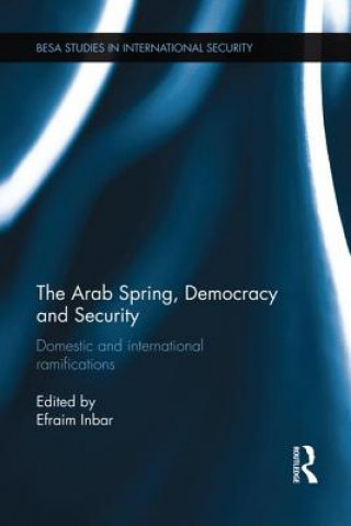 Kniha Arab Spring, Democracy and Security Efraim Inbar