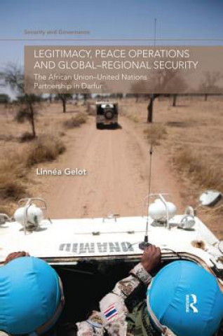 Könyv Legitimacy, Peace Operations and Global-Regional Security Linnea Gelot