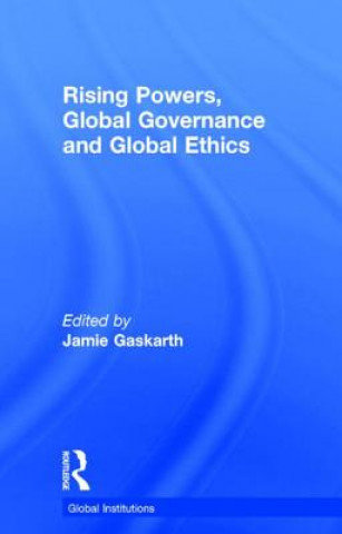 Kniha Rising powers, global governance, and global ethics 