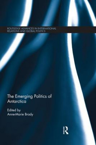 Книга Emerging Politics of Antarctica Anne- Marie Brady