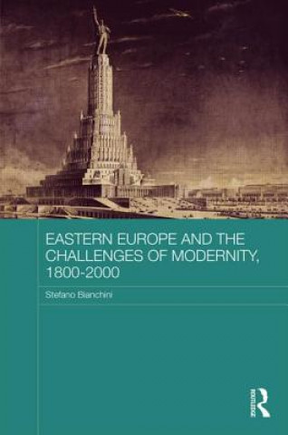 Kniha Eastern Europe and the Challenges of Modernity, 1800-2000 Stefano Bianchini
