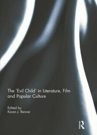 Kniha 'Evil Child' in Literature, Film and Popular Culture Karen J. Renner