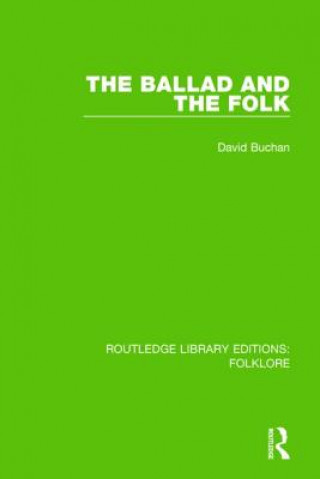 Kniha Ballad and the Folk (RLE Folklore) David Buchan