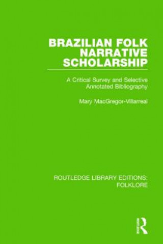 Könyv Brazilian Folk Narrative Scholarship (RLE Folklore) Mary MacGregor-Villarreal