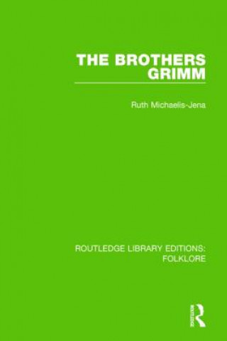 Könyv Brothers Grimm (RLE Folklore) Ruth Michaelis-Jena