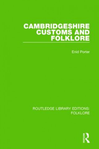 Carte Cambridgeshire Customs and Folklore (RLE Folklore) Enid Porter