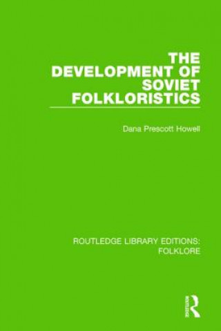 Kniha Development of Soviet Folkloristics (RLE Folklore) Dana Prescott Howell