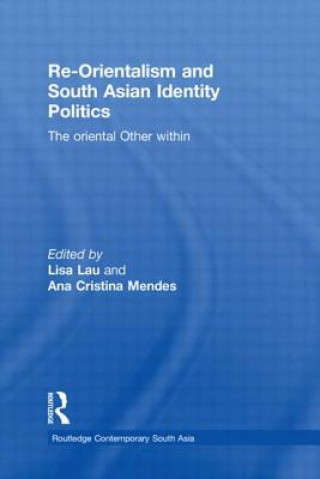 Książka Re-Orientalism and South Asian Identity Politics Lisa Lau