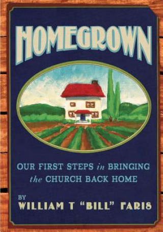 Libro Homegrown William T "Bill" Faris