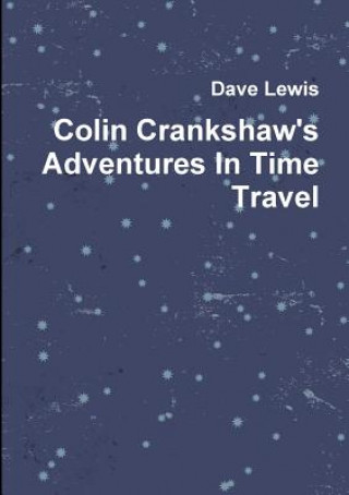 Книга Colin Crankshaw's Adventures in Time Travel Dave Lewis